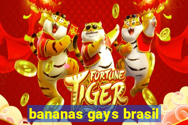 bananas gays brasil